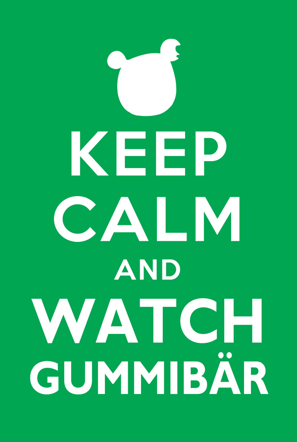 keep calm and watch gummibar